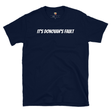 Load image into Gallery viewer, IT'S DONOVAN'S FAULT Tee
